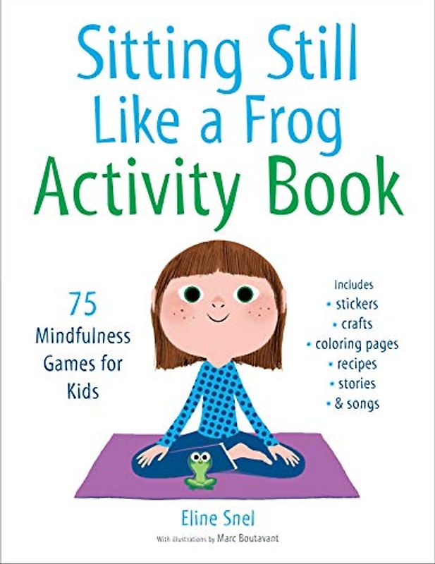 Sitting Still Like a Frog Activity Book: 75 Mindfulness Games for Kids