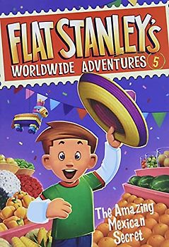 Flat Stanley's Worldwide Adventures #5: The Amazing Mexican Secret
