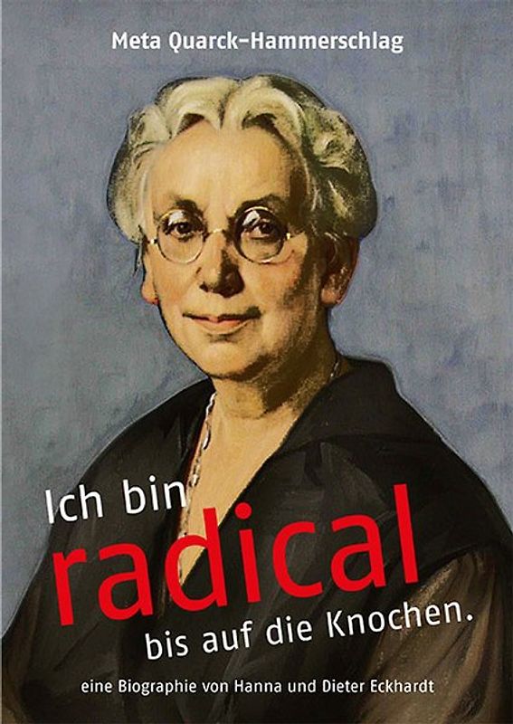 Meta Quarck-Hammerschlag: Ich bin radical bis auf die Knochen.