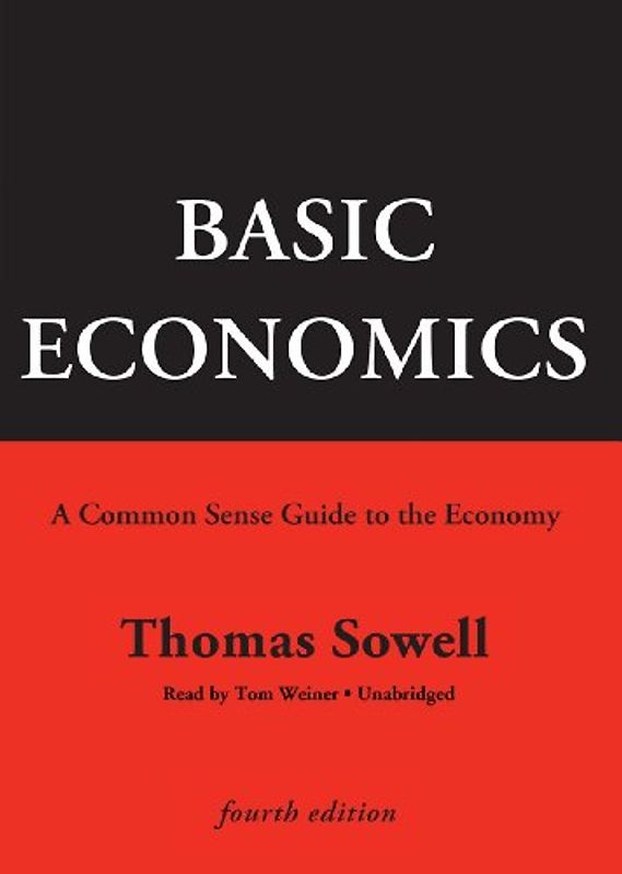 Basic Economics: A Common Sense Guide to the Economy