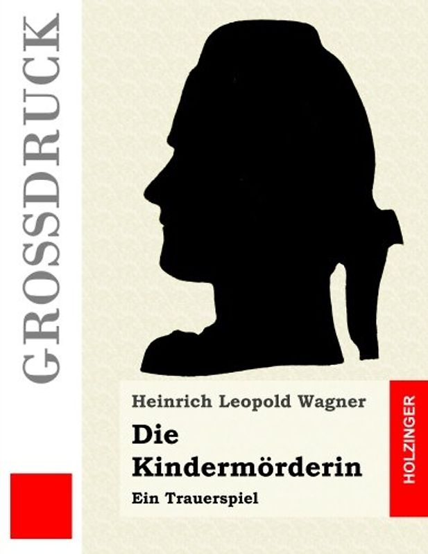 Die Kindermörderin (Großdruck): Ein Trauerspiel