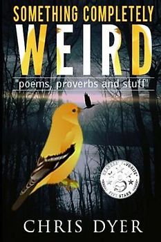 Something Completely Weird: Poems, Proverbs and Stuff