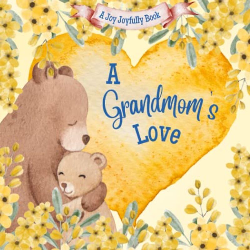 A Grandmom's Love!: A Rhyming Picture Book for Children and Grandparents
