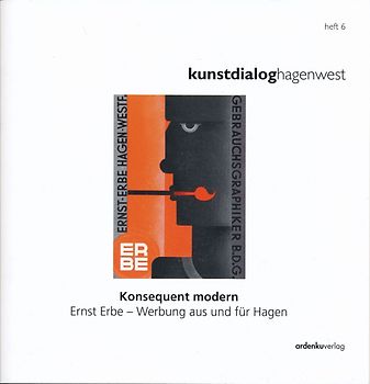Konsequent modern - Ernst Erbe kunstdialoghagenwest - Heft 6