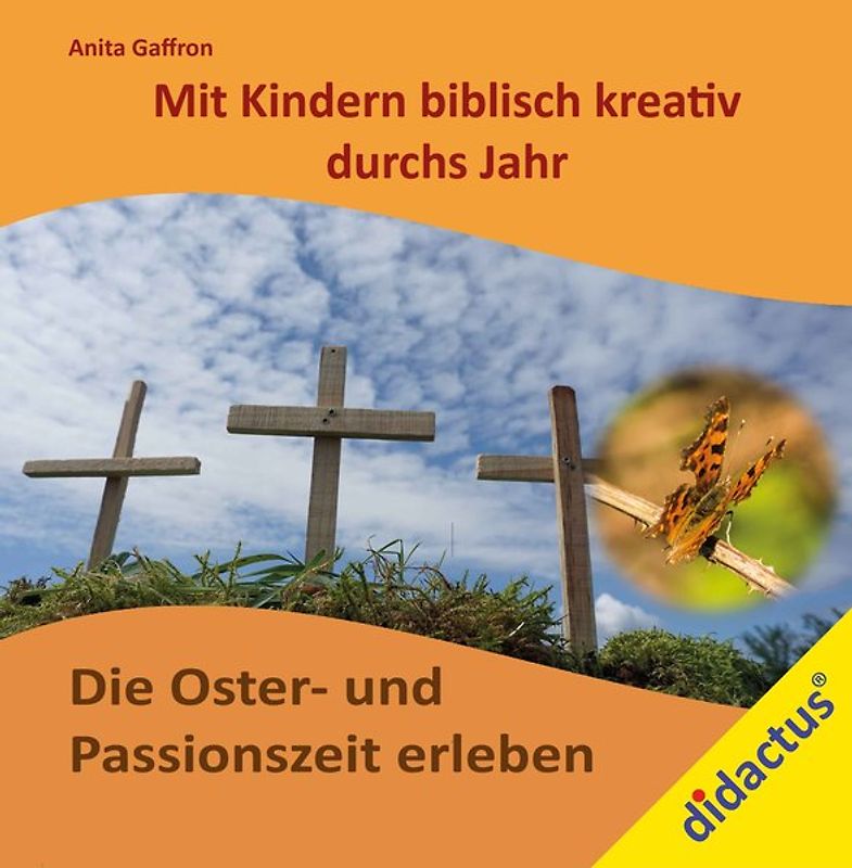 Religiöses Erleben mit Kindern: Die Oster- und Passionszeit erleben