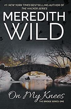 On My Knees (The Bridge Series (1), Band 1)