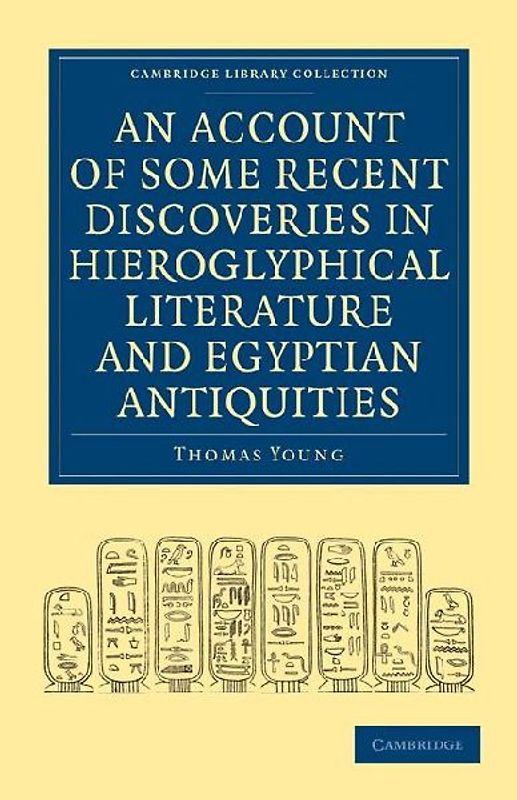 An  Account of Some Recent Discoveries in Hieroglyphical Literature and Egyptian Antiquities