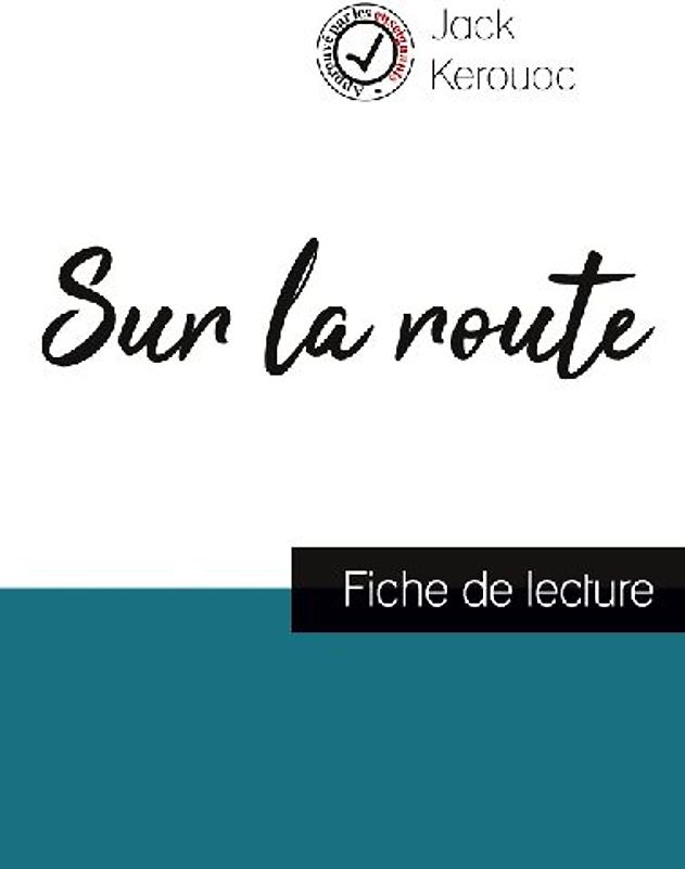Sur la route de Jack Kerouac (fiche de lecture et analyse complète de l'oeuvre)