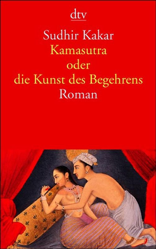 Kamasutra oder die Kunst des Begehrens