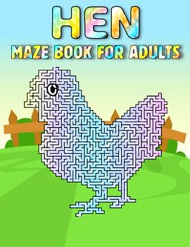 Hen Maze Book For Adults: Hard Hen Mazes For Adults Hours Of Fun And Relaxing