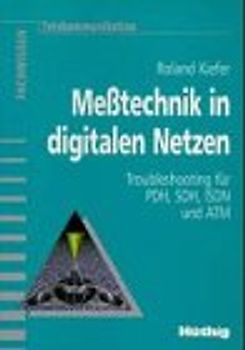 Messtechnik in digitalen Netzen. Troubleshooting für PDH, ISDN und ATM