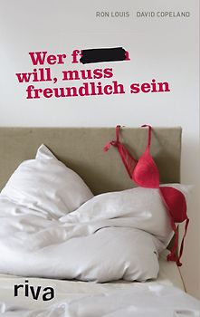 Wer f… will, muss freundlich sein