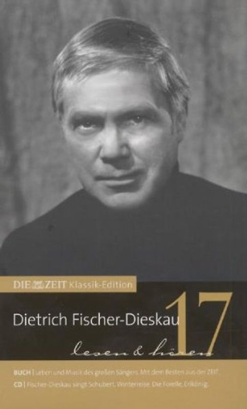 DIE ZEIT Klassik-Edition: Band 17 - Dietrich Fischer-Dieskau [Gebundene Ausgabe, inkl. CD]