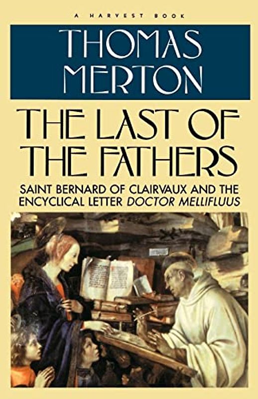 The Last of the Fathers: Saint Bernard of Clairvaux and the Encyclical Letter 'Doctor Mellifluus'