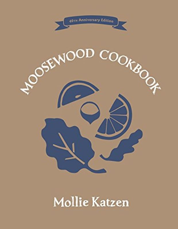 The Moosewood Cookbook: 40th Anniversary Edition - Katzen, Mollie