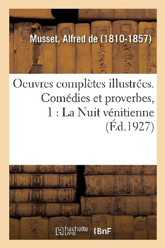 Oeuvres Complètes Illustrées. Comédies Et Proverbes, 1