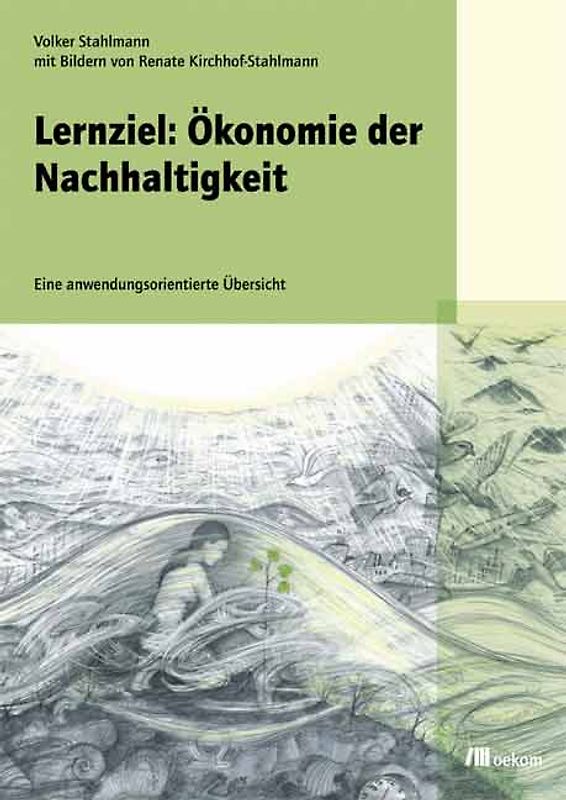 Lernziel: Ökonomie der Nachhaltigkeit. Eine anwendungsorientierte Übersicht