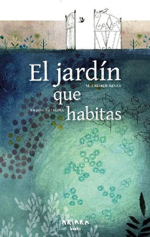 El Jardín Que Habitas / The Garden You Inhabit