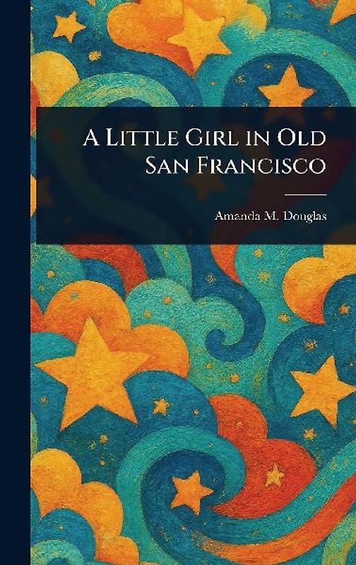 A Little Girl in Old San Francisco