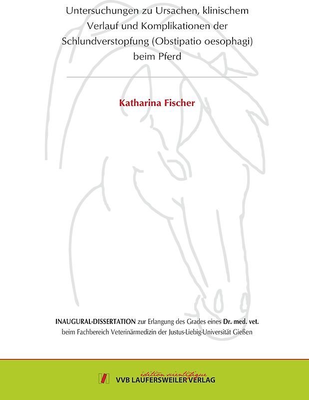 Untersuchungen zu Ursachen, klinischem Verlauf und Komplikationen der Schlundverstopfung (Obstipatio oesophagi) beim Pferd