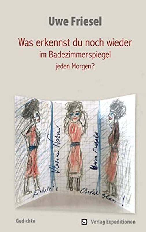 Was erkennst du noch wieder im Badezimmerspiegel jeden Morgen?: Gedichte