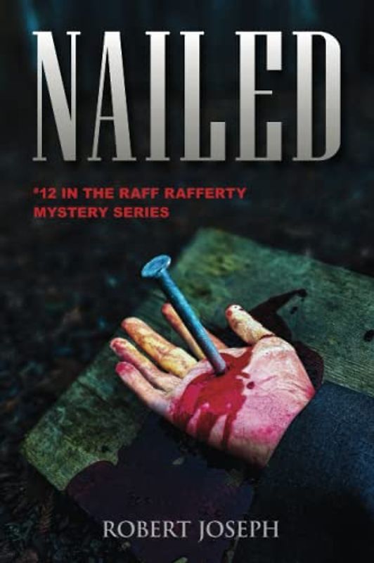 Nailed: #12 in the Raff Rafferty Mystery Series