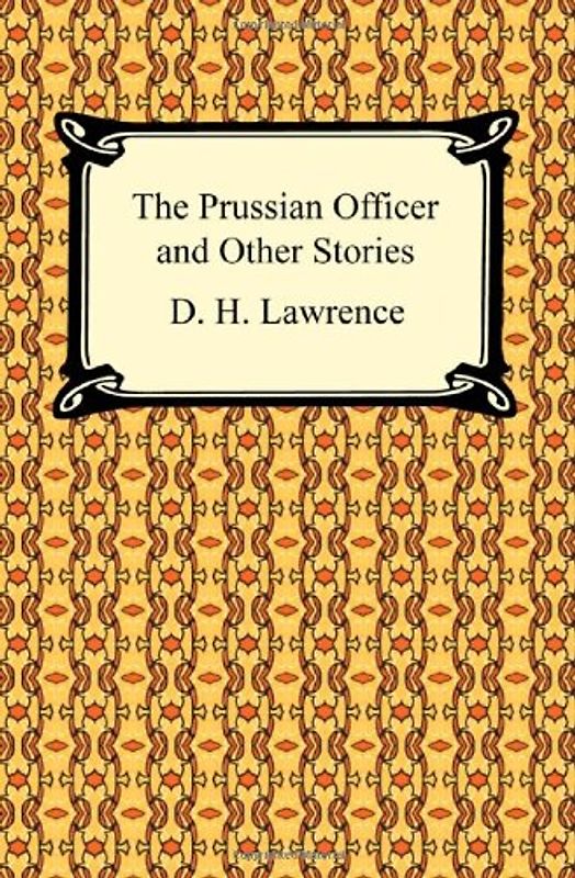 The Prussian Officer and Other Stories - Lawrence, D. H.
