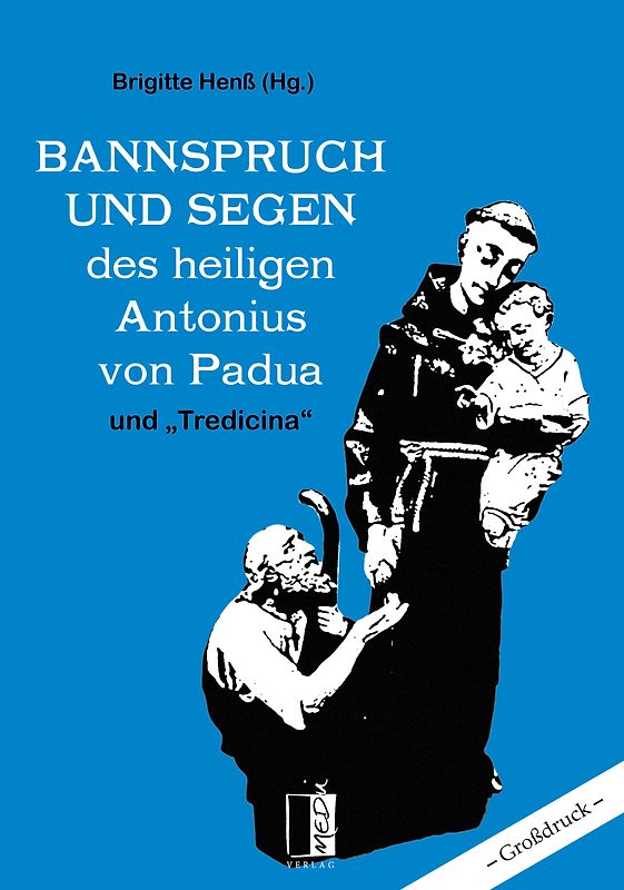 Bannspruch und Segen des heiligen Antonius von Padua und „Tredicina“