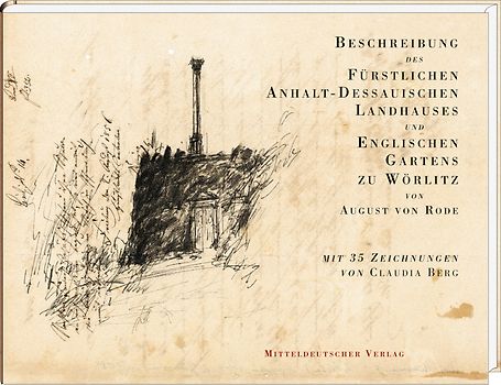 Beschreibung des Fürstlichen Anhalt-Dessauischen Landhauses und Englischen Gartens zu Wörlitz