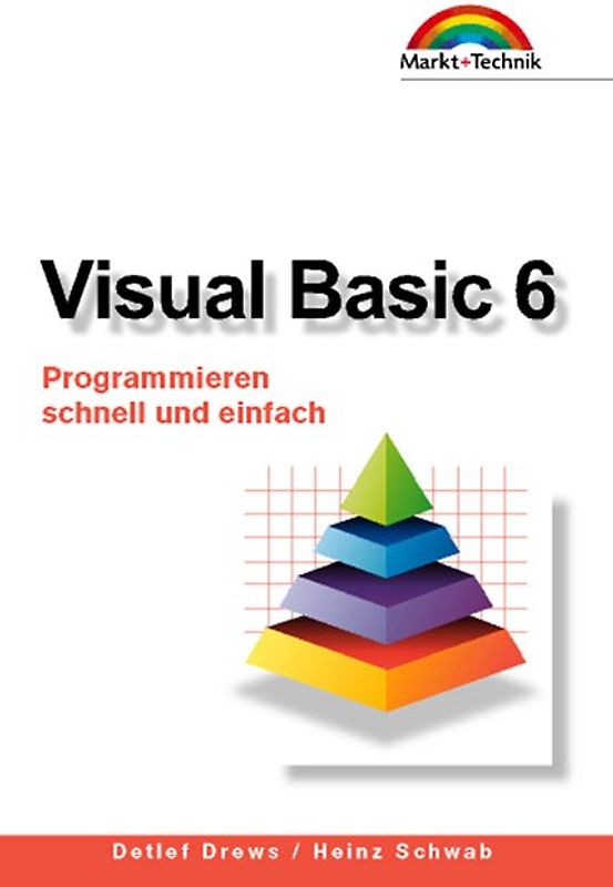 Visual Basic 6. Programmieren schnell und einfach