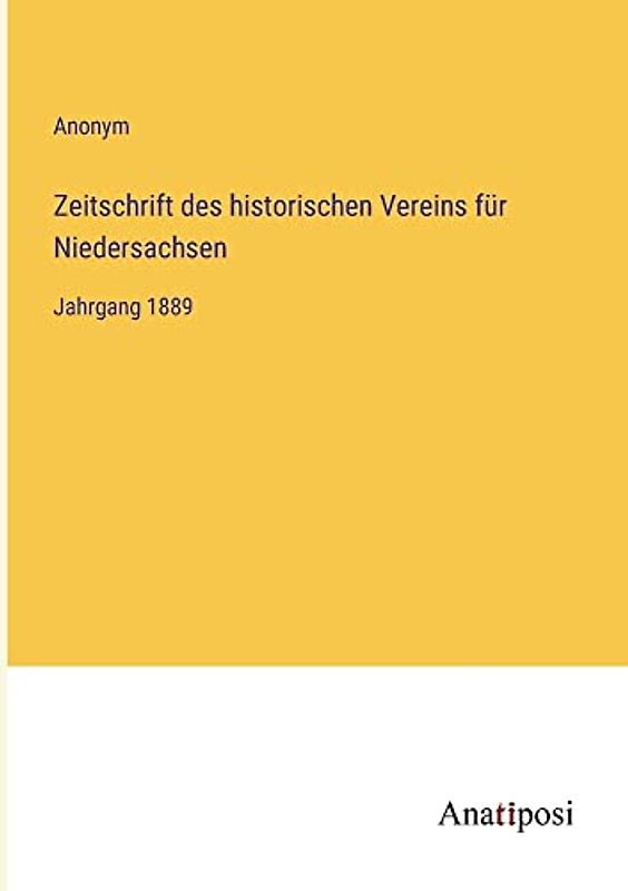 Zeitschrift des historischen Vereins für Niedersachsen: Jahrgang 1889