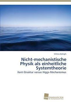 Nicht-mechanistische Physik als einheitliche Systemtheorie