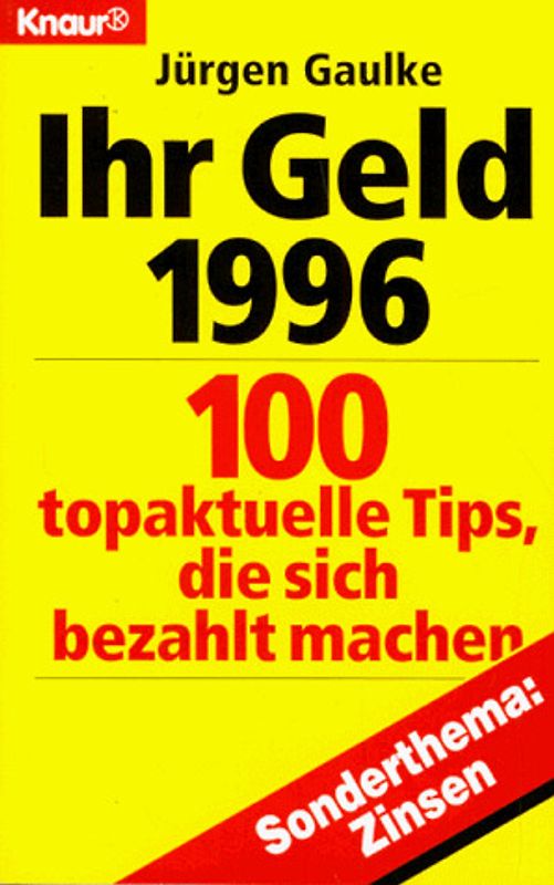 Ihr Geld 1996. 100 topaktuelle Tips, die sich bezahlt machen. Sonderthema: Aktien