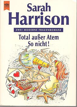 Total ausser Atem /So nicht!. Zwei moderne Frauenromane