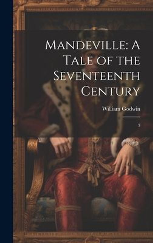 Mandeville: A Tale of the Seventeenth Century: 3