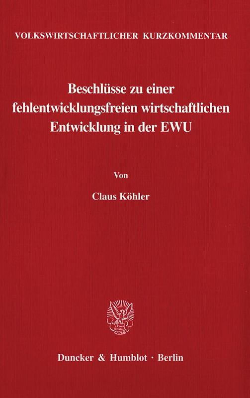 Volkswirtschaftlicher Kurzkommentar: Beschlüsse zu einer fehlentwicklungsfreien wirtschaftlichen Entwicklung in der EWU.