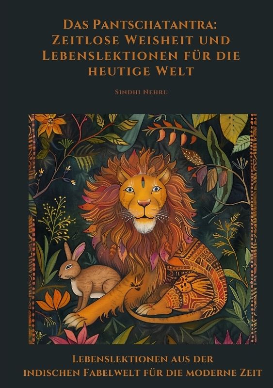Das Pantschatantra: Zeitlose Weisheit und Lebenslektionen für die heutige Welt