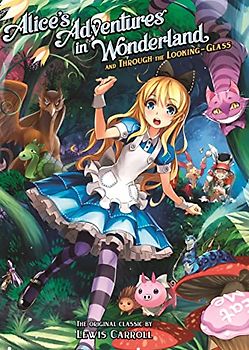 Alice's Adventures in Wonderland and Through the Looking Glass - Carroll, Lewis
