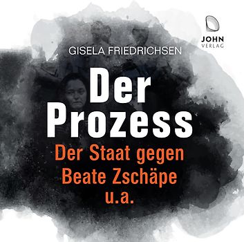 Der Prozess: Der Staat gegen Beate Zschäpe u.a.