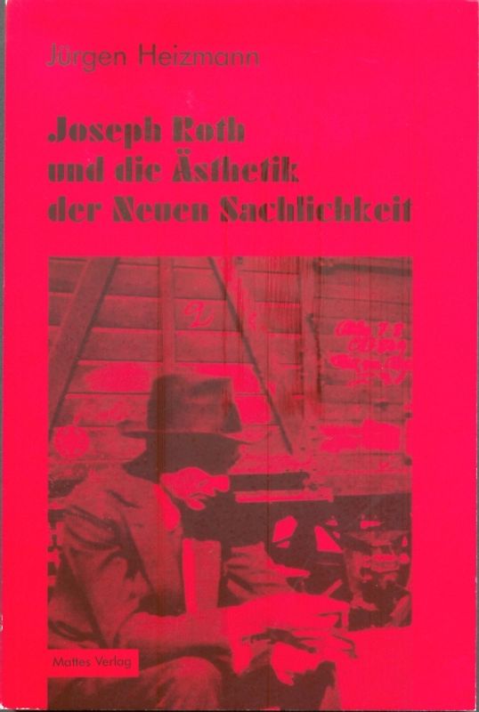 Joseph Roth und die Ästhetik der Neuen Sachlichkeit
