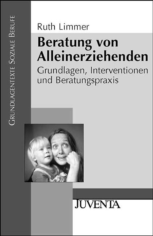 Beratung von Alleinerziehenden. Grundlagen, Interventionen und Beratungspraxis