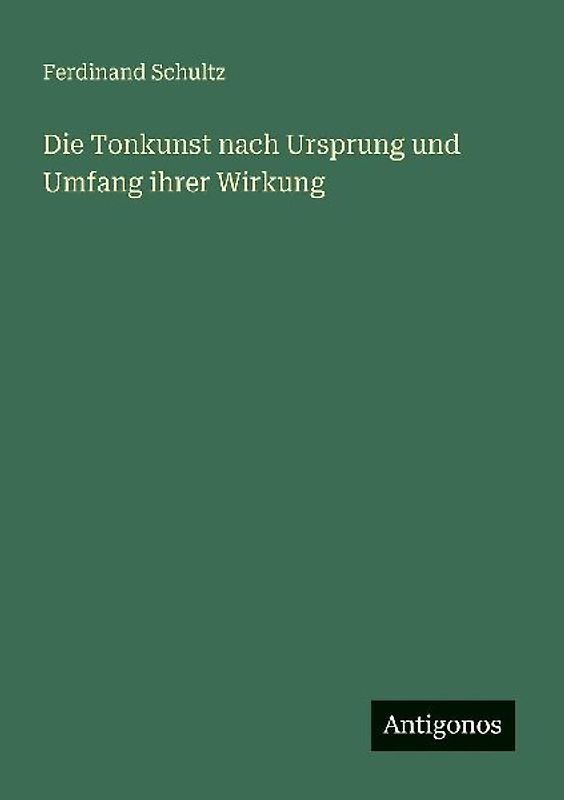 Die Tonkunst nach Ursprung und Umfang ihrer Wirkung