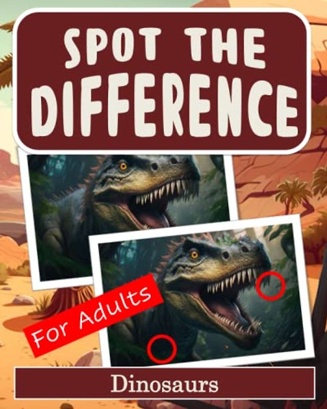 Spot the Difference Book for Adults - Dinosaurs: Difficult Image Puzzles for Adults