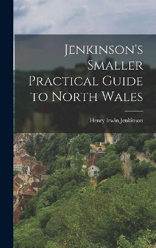 Jenkinson's Smaller Practical Guide to North Wales