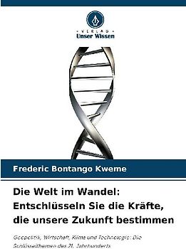 Die Welt im Wandel: Entschlüsseln Sie die Kräfte, die unsere Zukunft bestimmen