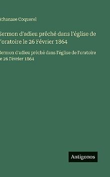 Sermon d'adieu prêché dans l'église de l'oratoire le 26 Février 1864