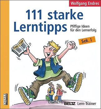 111 starke Lerntipps. Pfiffige Ideen für den Lernerfolg. Sekundarstufe I