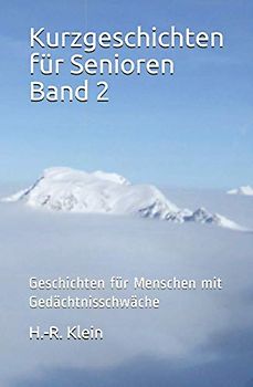 Kurzgeschichten für Senioren Band 2: Geschichten für Menschen mit Gedächtnisschwäche