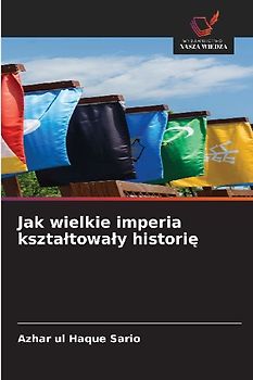 Jak wielkie imperia kszta¿towa¿y histori¿
