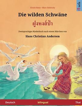 Die wilden Schwäne – Foong Hong Paa. Zweisprachiges Kinderbuch nach einem Märchen von Hans Christian Andersen (Deutsch – Thai) (www.childrens-books-bilingual.com)